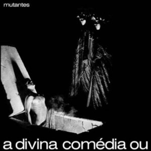 A divina comédia ou ando meio desligado by Os Mutantes