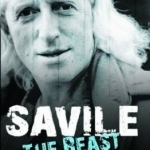 Savile - The Beast: The Inside Story of the Greatest Scandal in TV History