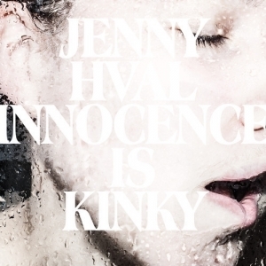 Innocence is Kinky  by Jenny Hval