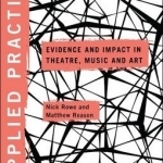 Applied Practice: Evidence and Impact in Theatre, Music and Art