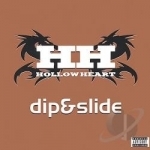 Dip &amp; Slide by Hollow Heart