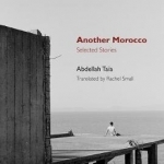 Another Morocco: Selected Stories