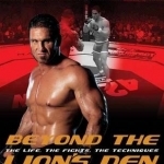 Beyond the Lion&#039;s Den: The Life, the Fights, the Techniques