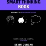 The Smart Thinking Book: 60 Bursts of Business Brilliance