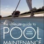 The Ultimate Guide to Pool Maintenance