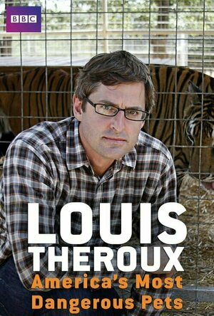 Louis Theroux: America’s Most Dangerous Pets