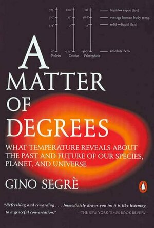 A Matter of Degrees: What Temperature Reveals about the Past and Future of Our Species, Planet, and Universe