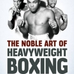The Noble Art of Heavyweight Boxing