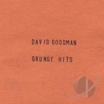 Grungy Hits by David Goodman