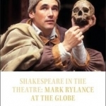 Shakespeare in the Theatre Mark Rylance at the Globe