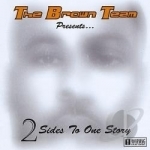 2 Sides To One Story by Brown Team