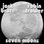 Seven Moons by Jack Bruce / Robin Trower