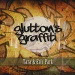 Glutton&#039;s Graffiti by Tara &amp; Eric Park