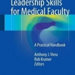 Management and Leadership Skills for Medical Faculty: A Practical Handbook: 2016