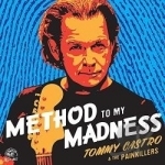 Method to My Madness by Tommy Castro / Tommy Castro &amp; The Painkillers