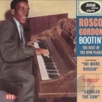 Bootin&#039;: The Best of the RPM Years by Rosco Gordon