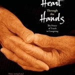 From the Heart Through the Hands: The Power of Touch in Caregiving