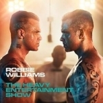 Heavy Entertainment Show by Robbie Williams
