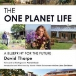 The &#039;One Planet&#039; Life: A Blueprint for Low Impact Development