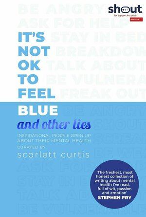 Its Not Ok To Feel Blue And Other Lies