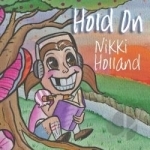 Hold On by Nikki Holland
