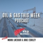 Oil and Gas This Week Podcast