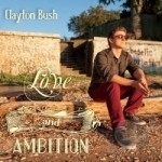 Love &amp; Ambition by Clayton Bush