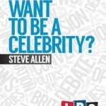 So You Want to be a Celebrity