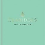Claridge&#039;s: The Cookbook