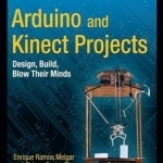 Arduino and Kinect Projects: Design, Build, Blow Their Minds