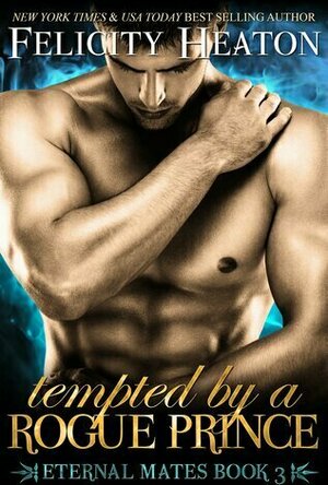 Tempted by a Rogue Prince (Eternal Mates #3)