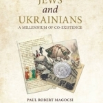 Jews and Ukrainians: A Millennium of Co-Existence