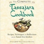 The Complete Tassajara Cookbook: Recipes, Techniques, and Reflections from the Famed Zen Kitchen - Over 300 Vegetarian Recipes