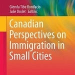 Canadian Perspectives on Immigration in Small Cities: 2017