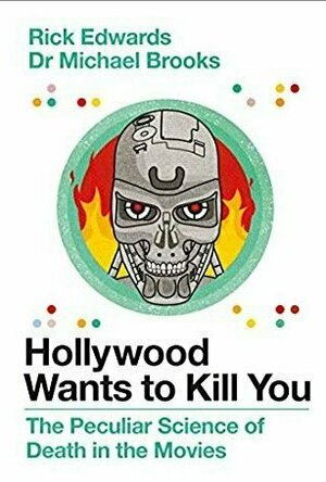 Hollywood Wants To Kill You: The Peculiar Science of Death in the Movies