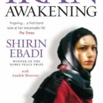 Iran Awakening: A Memoir of Revolution and Hope