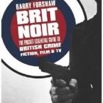 Brit Noir: The Pocket Essential Guide to British Crime Fiction, Film &amp; TV