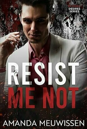Resist Me Not (Bloody Desires)