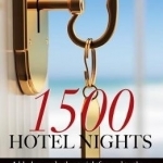 1500 Hotel Nights: A Black Comedy, the Straightforward Truth on the Absurd in Hotels, That Nobody Speaks Out