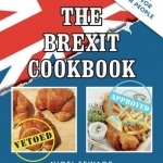 The Brexit Cookbook: British Food for British People