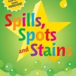 Good Housekeeping Spills, Spots and Stains: Banish Stains from Your Home Forever!