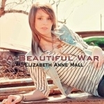 Beautiful War by Elizabeth Anne Mall