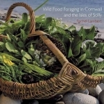 Wild Food Foraging in Cornwall and the Isles of Scilly