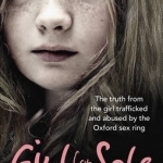 Girl for Sale: The Shocking True Story from the Girl Trafficked and Abused by Oxford&#039;s Evil Sex Ring