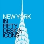 New York in Fifty Design Icons