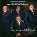 Not Until He Calls Me Home: Live In Rocky Mount, NC by The Sensational Nightingales