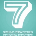 7 Simple Strategies of Highly Effective Traders: Winning Technical Analysis Strategies That You Can Put into Practice Right Now