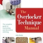 The Overlocker Technique Manual: The Complete Guide to Serging and Decorative Stitching