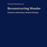 Reconstructing Wonder: Chemistry Informing a Natural Theology