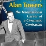 Harry Alan Towers: The Transnational Career of a Cinematic Contrarian